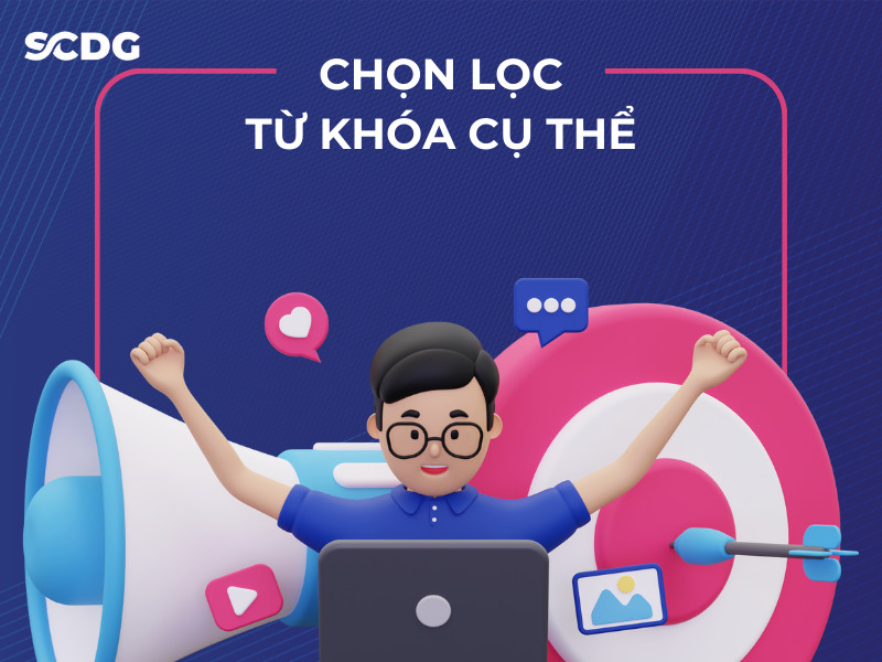 Chọn lọc từ khóa cụ thể để hướng đến đối tượng mục tiêu cụ thể