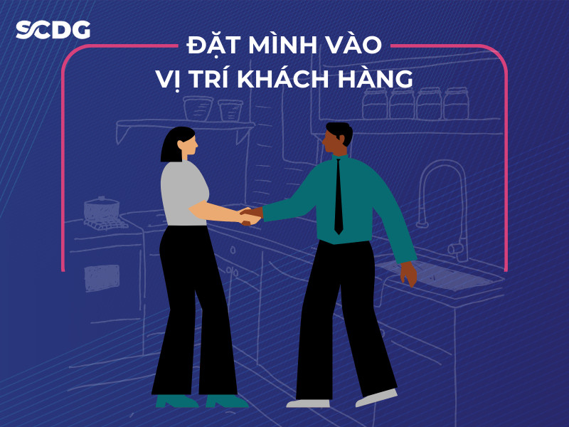 Đặt mình vào vị trí khách hàng