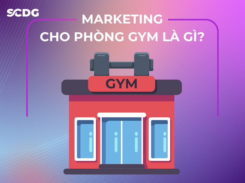 Marketing cho phòng gym là gì