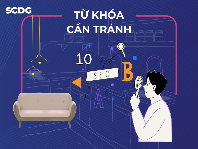 Những từ khóa cần tránh khi xây dựng quảng cáo ngành nội thất